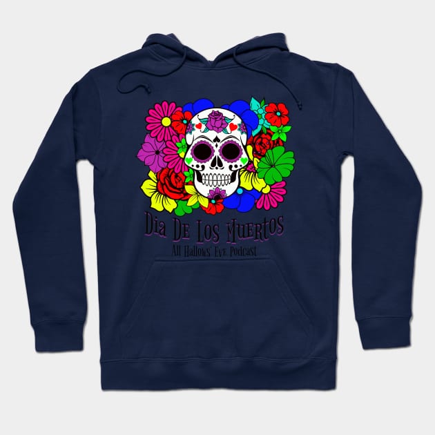 Dia de los Muertos- Day of the Dead Hoodie by All Hallows Eve Podcast 